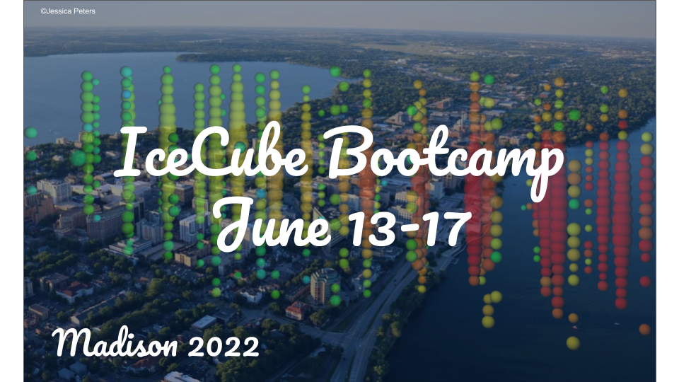 IceCube Bootcamp: Summer 2022